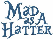 Mad as a hatter inscription embroidery design