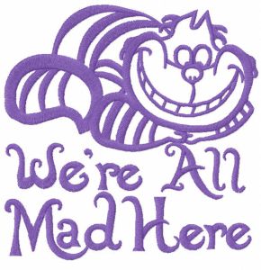 Cat we re all mad here embroidery design