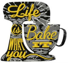 Life is what you bake it embroidery design