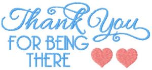 Thank you for being there embroidery design