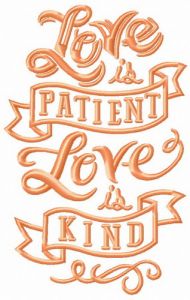 Love is patient, love is kind embroidery design