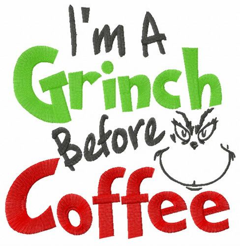 I'm Grinch before coffee machine embroidery design