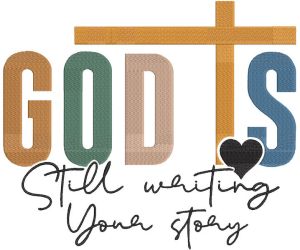 God Is Still Writing Your Story embroidery design