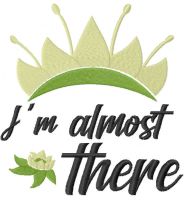 I'm almost there embroidery design