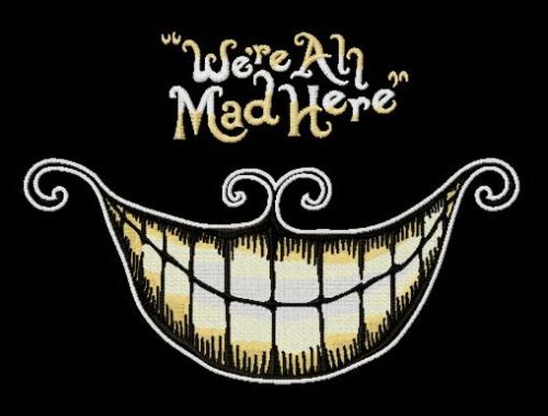 We're all mad here machine embroidery design