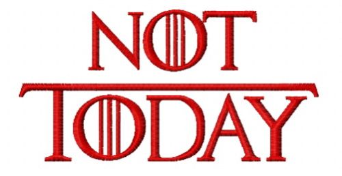 Not Today machine embroidery design