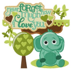 Never forget how much I love you embroidery design